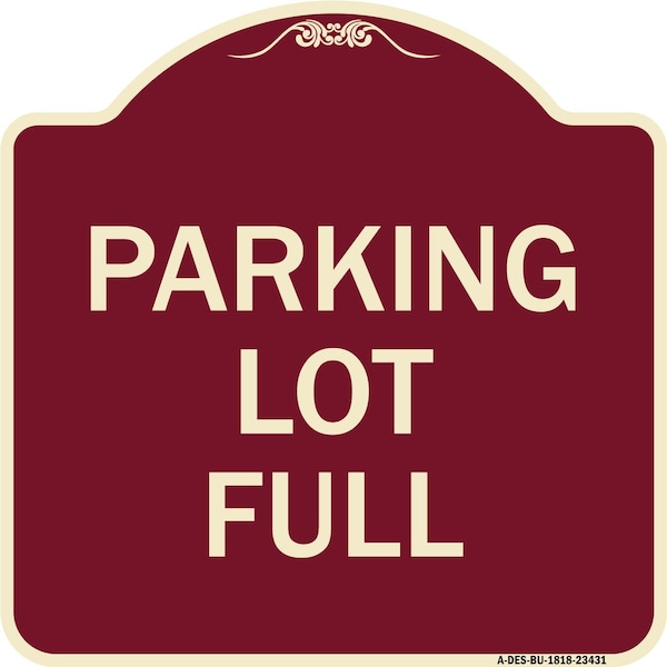Designer Series Sign Parking Lot Full, Burgundy Heavy-Gauge Aluminum Sign, 18" x 18", BU-1818-23431